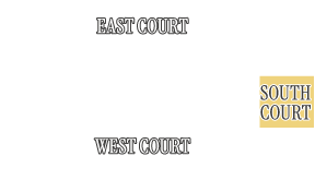 EAST COURT WEWST COURT SOUTH COURT